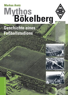 Mythos Bökelberg. Die Geschichte eines Fußballstadions